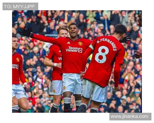 拉什福德领衔曼联新阵容展现强大实力助球队重返巅峰